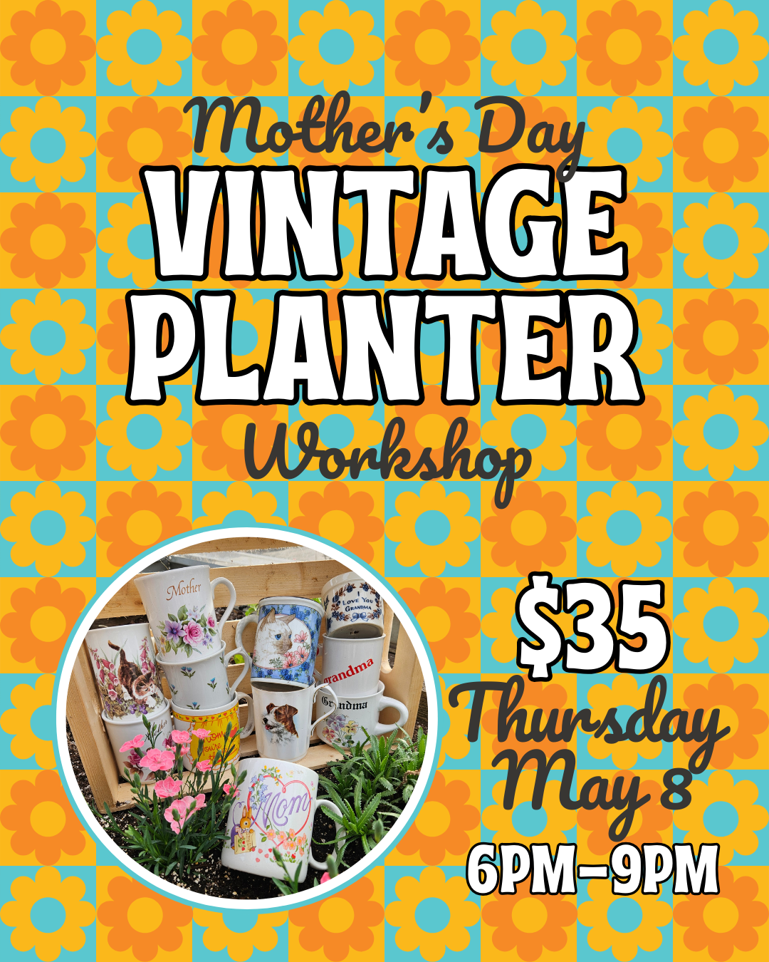 Vintage Mother's Day Planter Workshop & Shopping